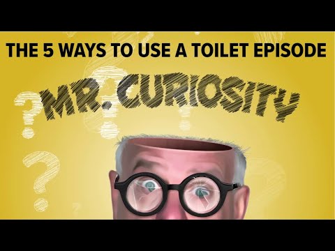 The 5 Ways to Use a Toilet Episode | Mr. Curiosity