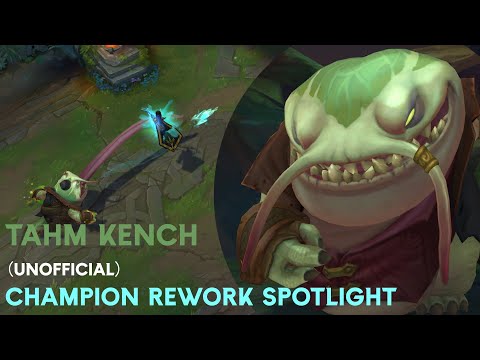 Tahm Kench (Unofficial) Champion Rework Spotlight