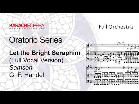 Karaoke Opera: Let the Bright Seraphim - Samson (Handel) Vocal version with score