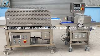 VER Single Lane Horizontal Slicer Meat Strip Cutter Line