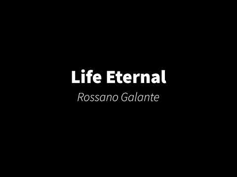 Rossano Galante - Life Eternal