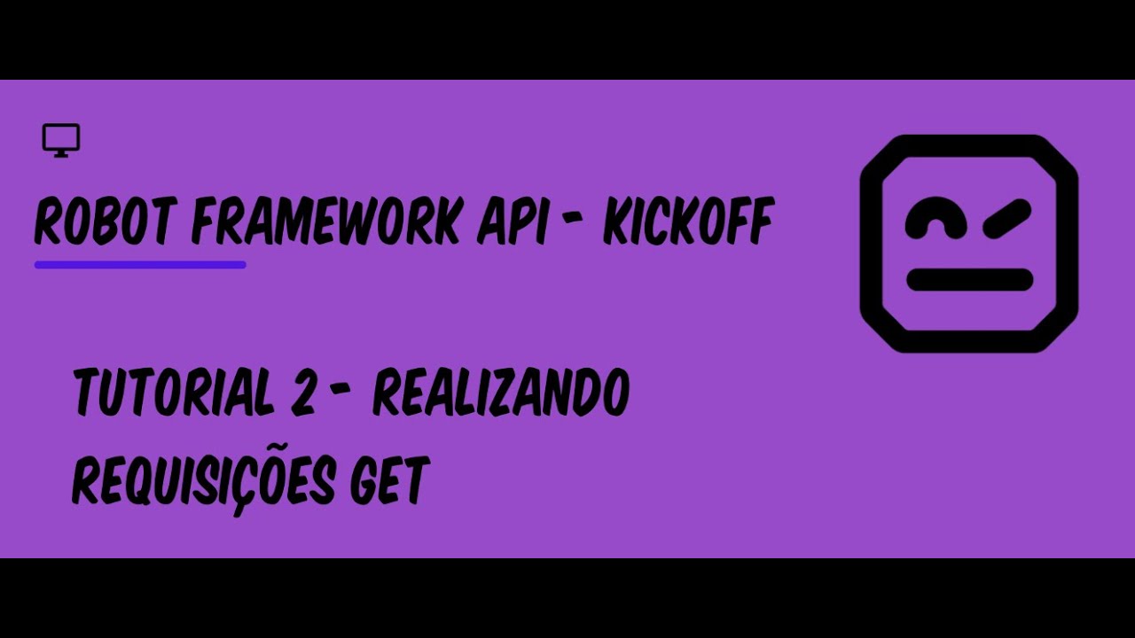 Aprenda Robot Framework (API) - Tutorial 2 - Realizando requisições GET