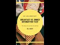 Should I Skip Breakfast or Dinner( Intermittent Fasting).