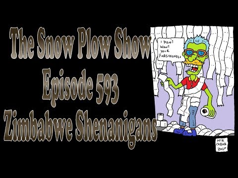 The Snow Plow Show Episode 593 – Zimbabwe Shenanigans
