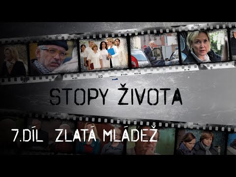 Stopy života | 7. díl - Zlatá mládež