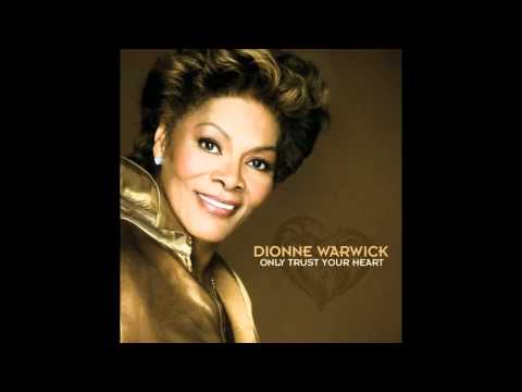 Only Trust Your Heart - Dionne Warwick