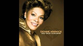 Only Trust Your Heart - Dionne Warwick