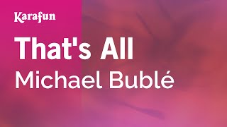That&#39;s All - Michael Bublé | Karaoke Version | KaraFun