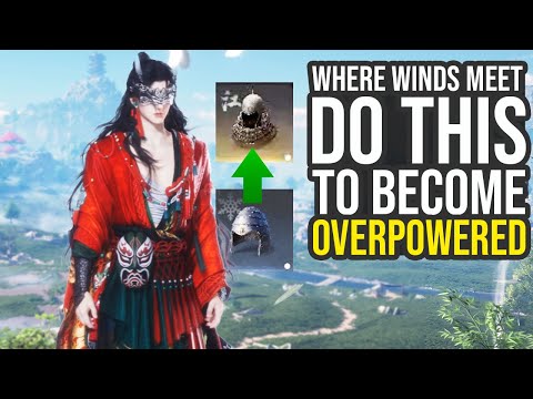 Do This To Become Overpowered In Where Winds Meet... (Where Winds Meet Tips And Tricks)
