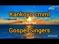 Kankoyo Cmml Church Choir Impanga