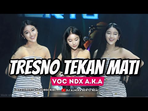 FUNKOT - TRESNO TEKAN MATI [ NDX AKA ] NEW 2024 BY DJ ALMIRA BERTO