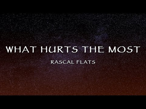 Rascal Flatts - What Hurts The Most (Lyrics)
