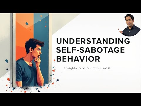 Why Do We Have Self Sabotage in Our Behaviour? Dr Tarun Malik