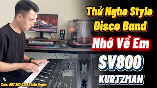 Thử Nghe Style Disco Band Trên Đàn KURTZMAN SV800 || THIỆN ORGAN