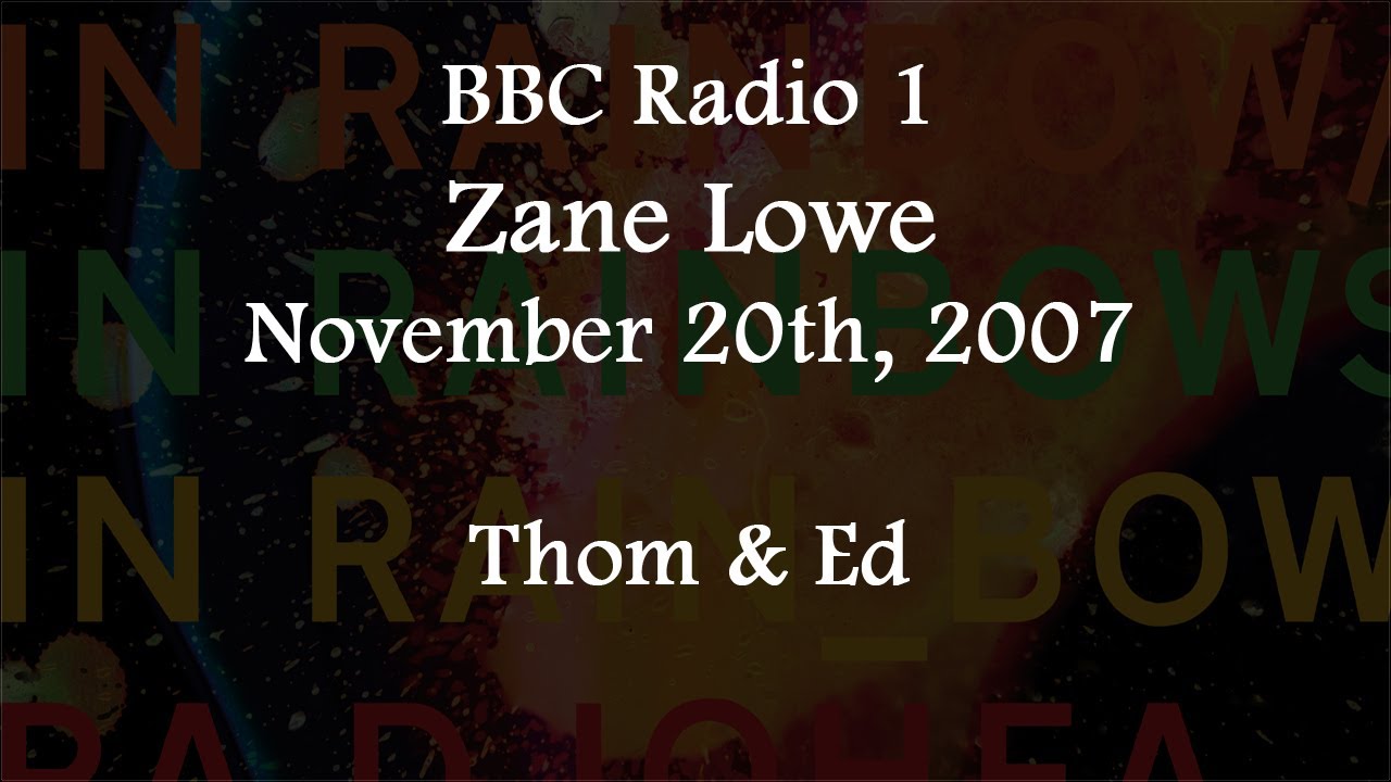 (2007/11/20) BBC Radio 1 Zane Lowe, Thom & Ed