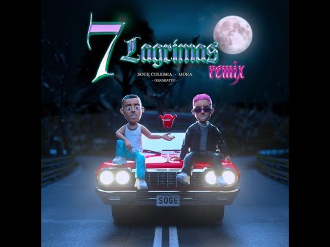 Soge Culebra, Mora - 7 Lágrimas REMIX (Letra/Lyrics)