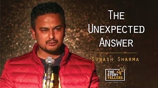 The StoryYellers :  The Unexpected Answer - Subash Sharma