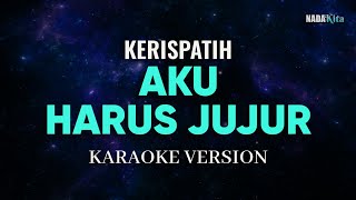 Download lagu Kerispatih - Aku Harus Jujur Karaoke Pop mp3