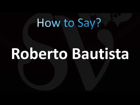 How to Pronounce Roberto Bautista