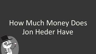 How much money does Jon Heder have