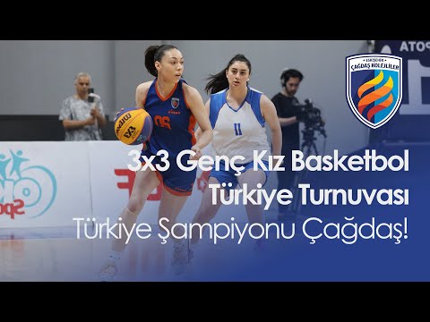 3x3 Genç Kız Basketbol Türkiye Turnuvası | Türkiye Şampiyonu Çağdaş!