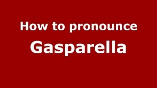 How to pronounce Gasparella