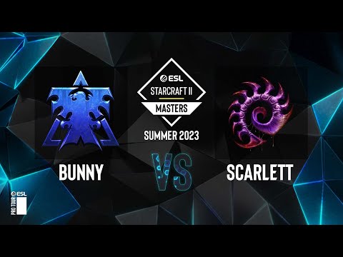 SC2 - Scarlett vs. Bunny - ESL SC2 Masters: Summer 2023 Finals - Group A