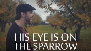 His Eye is on the Sparrow  - A Cappella - Chris Rupp (Official Video)