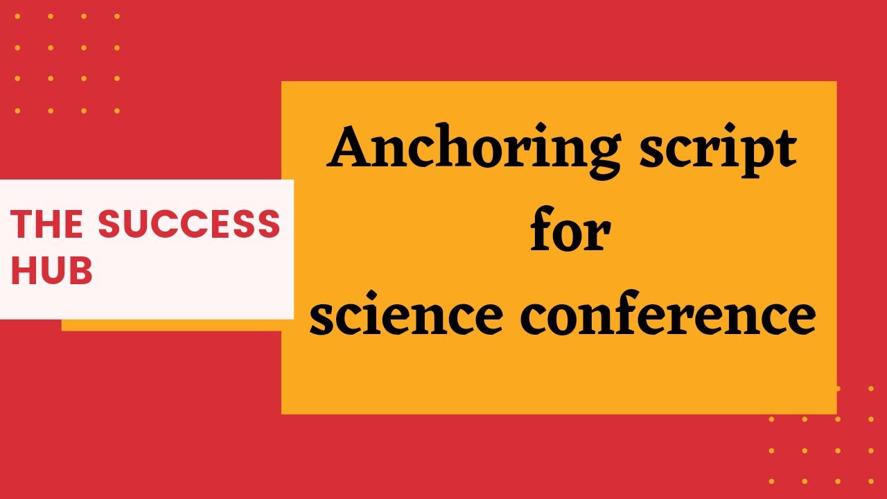 Anchoring script for science conference || The Success Hub ||