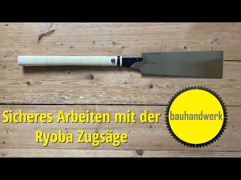 Sicheres Arbeiten mit der japanischen Ryoba Zugsäge