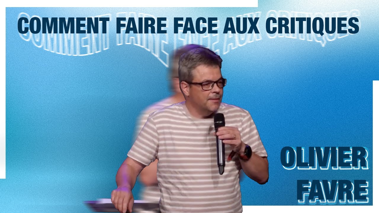 Comment faire face aux critiques - Olivier Favre