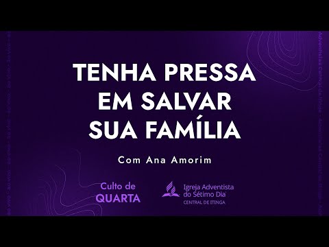 TENHA PRESSA EM SALVAR SUA FAMÍLIA - COM ANA AMORIM • CULTO DE QUARTA • 27.11.2023