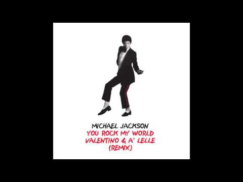 Michael Jackson - You Rock My World (Valentino & A' Lelle Remix)