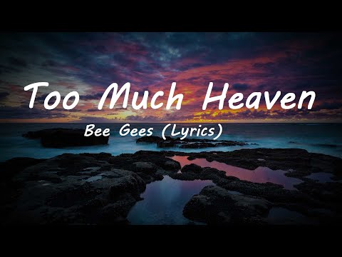 Bee Gees   Too Much Heaven Lyrics