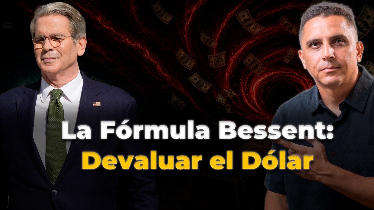 La Fórmula Bessent: Devaluar el Dólar