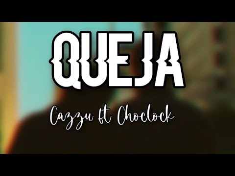 QUEJA - CAZZU FT CHOCLOCK  (LETRA/ LYRICS)