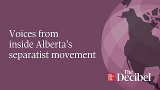 Voices from inside Alberta’s separatist movement