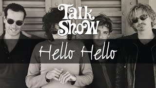 Talk Show - Hello Hello (Music Video)