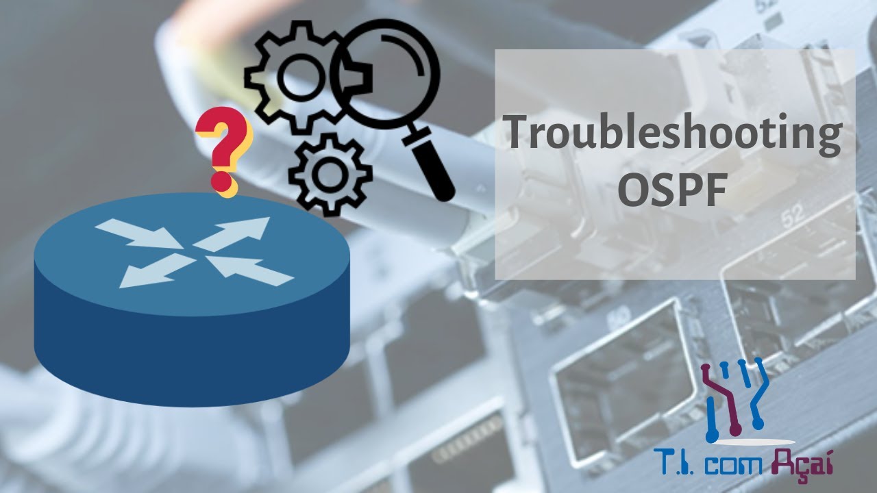 Como Funciona o Protocolo OSPF ? Troubleshooting na Prática