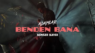 Adamlar - Benden Bana (Antalya - 23.02.2024)