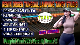 Download lagu REMIX ORGEN TUNGGAL TANDY STUDIO❗Dangdut viral versi dj remix  2025❗Pengadilan cinta, Kenangan mp3