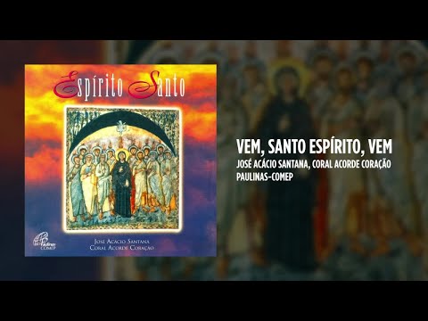 Vem, Santo Espírito, Vem - José Acácio Santana