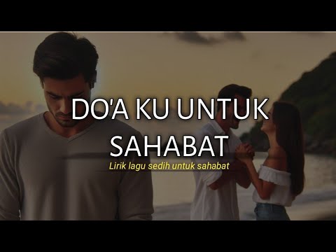 Lagu sedih - DO'A KU UNTUK SAHABAT (Ujad Mahardika) musikalisasi puisi cinta bikin nangis