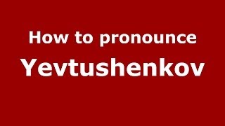 How to pronounce Yevtushenkov