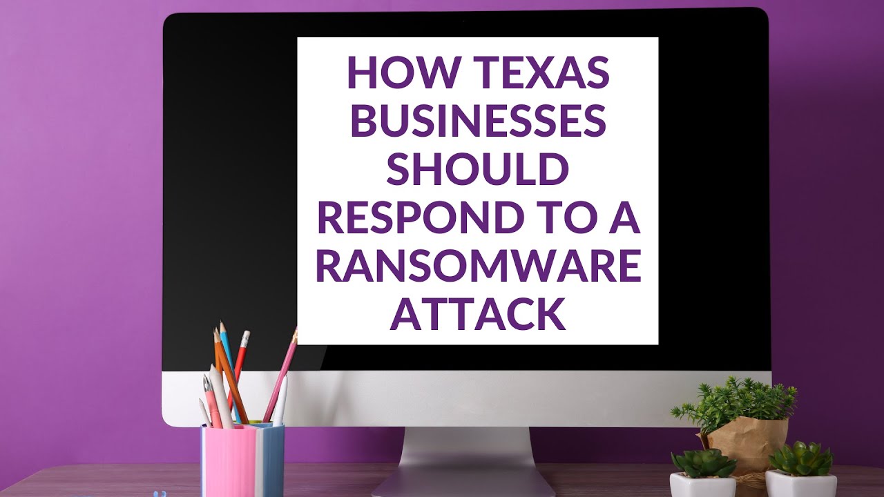 How Texas Businesses Should Respond to a Ransomware Attack