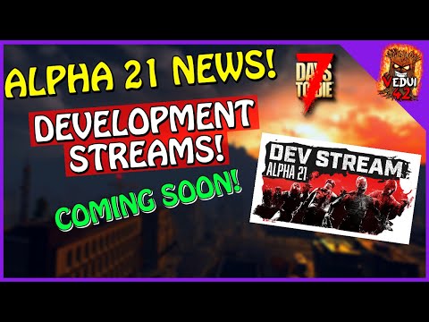 7 Days to Die Alpha 21 ON ITS  WAY?!? Finally?