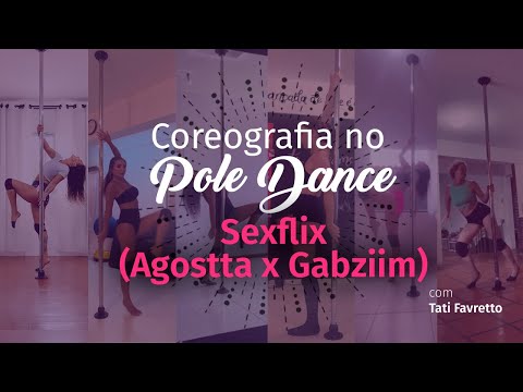 Coreografia de Pole Dance - Alunas - Sexflix (Agostta x Gabziim) - Tati Favretto
