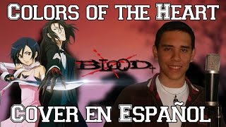 Blood+ OP 3 - "Colors of the Heart" | Español Latino | David Delgado