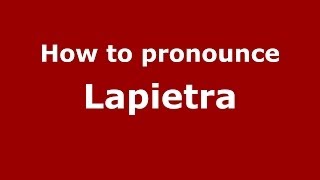 How to pronounce Lapietra
