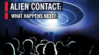 Alien Contact: What Happens Next?